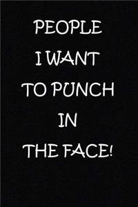 People I Want to Punch in the Face!