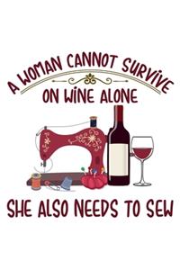 A Woman Cannot Survive On Wine Alone She Also Needs To Sew