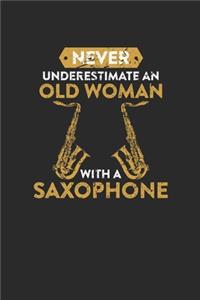 Never Underestimate An Old Woman With A Saxophone: Never Underestimate Notebook, Dotted Bullet (6" x 9" - 120 pages) Musical Instruments Themed Notebook for Daily Journal, Diary, and Gift