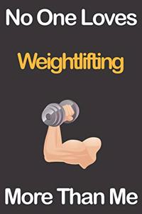 No One Loves Weightlifting More Than Me