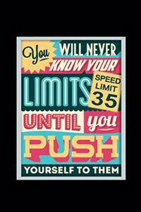 You Will Never Know Your Limits Until You Push Yourself To Them - Journal For Self Exploration