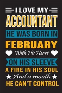 I Love My Accountant He Was Born In February With His Heart On His Sleeve A Fire In His Soul And A Mouth He Can't Control