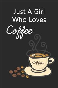 Just A Girl Who Loves Coffee