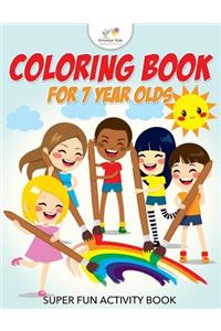 Coloring Book For 7 Year Olds Super Fun Activity Book