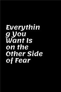Everything You Want Is on the Other Side of Fear