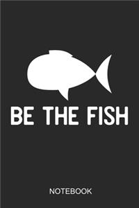 Be The Fish Notebook