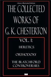 The Collected Works of G.K. Chesterton, Vol. 1