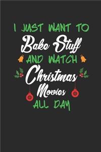 I Just Want to Bake Stuff and Watch Christmas Movies All Day