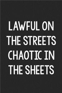 Lawful on the Streets. Chaotic in the Sheets