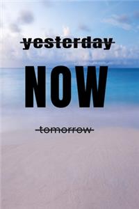 yesterday NOW tomorrow