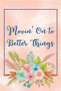 Movin' On to Better Things: A New Beginnings Journal