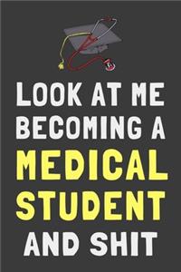 Look At Me Becoming a Medical Student and Shit