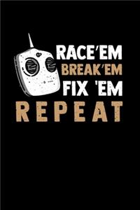 Race'em Break'em Fix'em Repeat