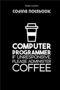 Computer Programmer If Unresponsive Please Administer COFFEE - Coding Notebook