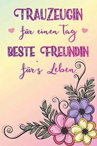 Trauzeugin für einen Tag beste Freundin fürs Leben: A5 blanko Softcover Notizbuch / Hochzeitsplaner / Planer Geschenk für Trauzeuginnen und Trauzeugin