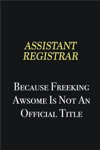 Assistant Registrar because freeking awsome is not an official title
