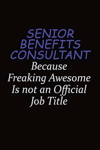 Senior Benefits Consultant Because Freaking Awesome Is Not An Official Job Title