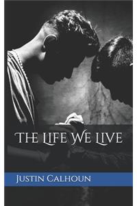 The Life We Live