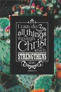 I can Do All Things Through Christ Who Strengthens Me Philippians 4