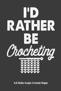 I'd Rather Be Crocheting 4