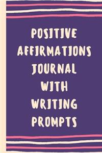 Positive Affirmations Journal With Writing Prompts