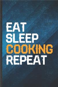 Eat Sleep Cooking Repeat