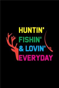 Huntin' Fishin' & Lovin' Everyday