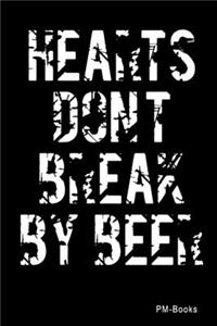 Hearts DonT Break By Beer