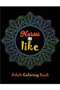 Nurse be like Adult Coloring Book