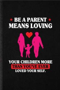 Be a Parent Means Loving Your Children More Than You've Ever Loved Yourself