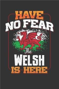 Have No Fear The Welsh Is Here