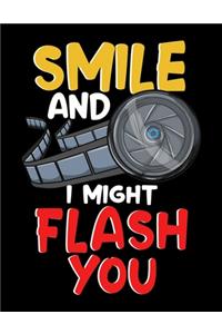 Smile And I Might Flash You
