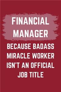 Financial Manager Because Badass Miracle Worker Isn't An Official Job Title
