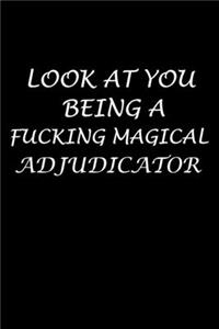 Look At You Being A Fucking Magical Adjudicator