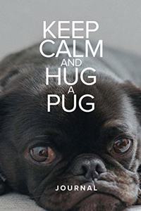 Keep Calm And Hug A Pug Journal