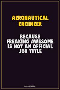 aeronautical engineer, Because Freaking Awesome Is Not An Official Job Title