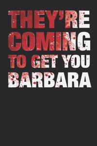 They're Coming to Get You Barbara