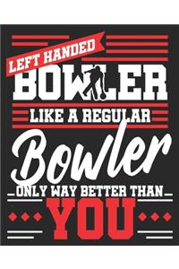 Left Handed Bowler Like A Regular Bowler Only Way Better Than You