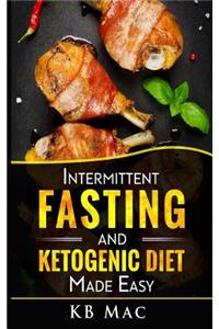 Intermittent Fasting and Ketogenic Diet Made Easy