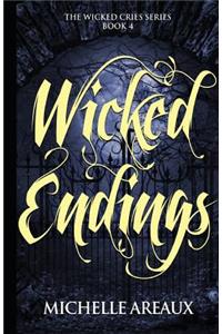 Wicked Endings: Book 4 in the Wicked Cries Series