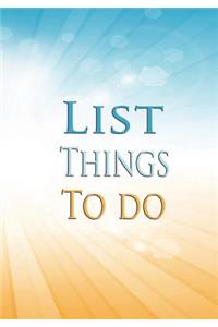 List things to do: 7x10" - 120 Page, List things to do - The Things to do notepad, weekly planner, to organize your time efficiency without forgetting . Simple and eff