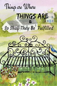 Things Are Where Things Are, & So Shall They Be Fulfilled (6): Notebook/Journal; Diary & Composition Book (7.44 x 9.69", Wide Ruled Lined; 135 sheets/270 pgs; Inspirational, Funny & Thought Provoking Notes, Cont