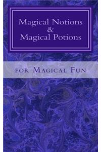 Magical Notions & Magical Potions: For Magical Fun