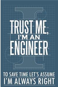 Trust Me I'm an Engineer to Save Time Let's Assume I'm Always Right