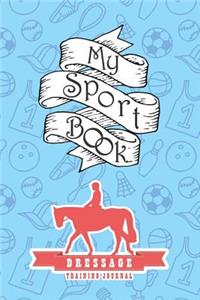 My Sport Book - Dressage Training Journal