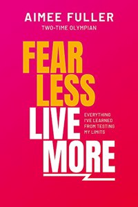 Fear Less, Live More: How to Survive and Thrive Outside Your Comfort Zone