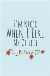 I'm Nicer When I Like My Outfit