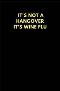 It's Not a Hangover It's Wine Flu