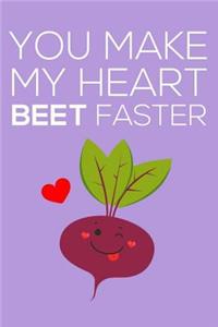 You Make My Heart Beet Faster