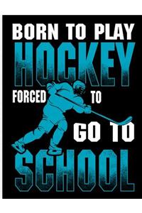 Born to Play Hockey Forced to Go to School